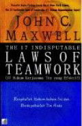 17 Hukum kerjasama tim yang efektif = the 17 indisputable laws of teamwork