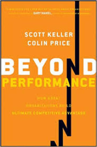 Beyond Performance: How Great Organizations Build Ultimate Competitive Advantage