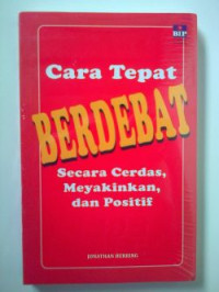 Cara Tepat Berdebat Secara Cerdas, Meyakinkan, dan Positif.