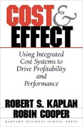 Cost & Effect: Using Integrated Cost Systems to Drive Profitability and Performance