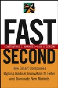 Fast Second: How Smart Companies pass Radical Innovation to Enter and Dominate New markets