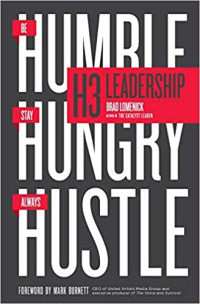 H3 Leadership: Be Humble. Stay Hungry. Always Hustle