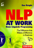 NLP at Work, Second Edition: Neuro Linguistic Programming, The Difference That Makes a Difference in Business