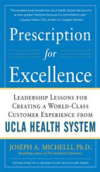 Prescription for Excellence: Leadership Lessons for Creating a World Class Customer    Experience from UCLA Health System.