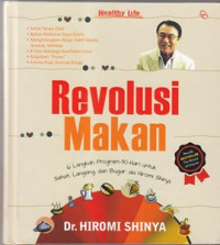 Revolusi Makan: 6 langkah program 30hari untuk sehat, langsing dan bugar ala Hiromi Shinya