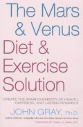 The Mars and venus diet and exercise solution: create the brain chemistry of health, happiness, and lasting romance