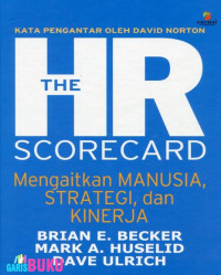 The HR Scorecard: mengaitkan manusia, strategi, dan kinerja