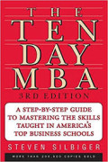 The ten-day MBA :a step-by-step guide to mastering the skills taught in America's top business schools