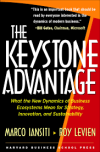 The Keystone Advantage: What the New Dynamics of Business Ecosystems mean for Strategy,Innovation, and Sustainability