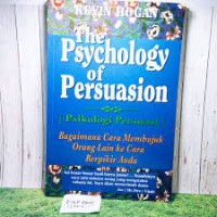 Psikologi persuasi = the psychology of persuasion