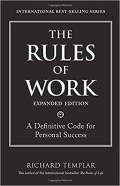 The Rules of Work: A Definitive Code for Personal Success