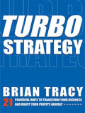 Turbo Strategy: 21 powerful ways to transform your business and boost your profits quickly