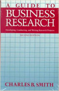 A Guide to business research: developing, conducting, and writing research projects