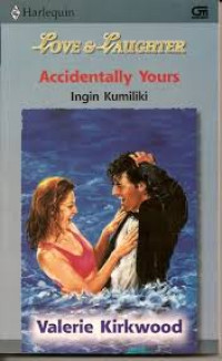 Love & Laughter: Accidentally Yours: Ingin Kumiliki