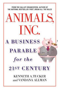 Animals inc.: a business parable for the 21st century