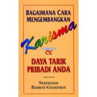 Bagaimana cara mengembangkan karisma dan daya tarik pribadi anda