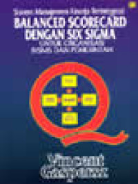 Sistem Manajemen Kinerja Terintegrasi Balanced Scorecard Dengan Six Sigma Untuk Organisasi Bisnis dan Pemerintah