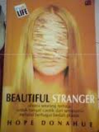 Beautiful stranger: obsesi seorang remaja untuk tampil cantik dan sempurna melalui berbagai bedah plastik