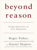 Beyond Reason: Using Emotions as You Negotiate