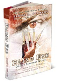 Blind eye = dokter pencabut nyawa: kisah nyata dokter psikopat, pembunuh berantai terkejam dalam sejarah Amerika