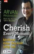 Cherish Every Moment: menikmati hidup yang indah setiap saat