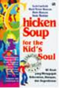 Chicken soup for the kid's soul: 98 kisah yang menggugah keberanian, harapan, dan kegembiraan