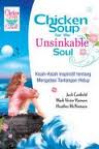 Chicken soup for the unsikable soul: kisah-kisah inspiratif tentang mengatasi tantangan hidup