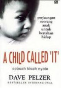 A Child Called it = sebuah kisah nyata perjuangan seorang anak untuk bertahan hidup