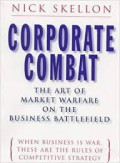 Corporate Combat: The art of market warfare on the business battlefield