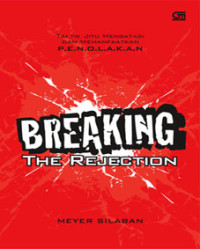 Breaking the rejection: taktik jitu mengatasi & memanfaatkan PENOLAKAN