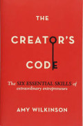 The Creator's Code The Six Essential Skills of Extraordinary Entrepreneurs