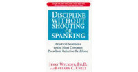 Discipline without shouting or spanking :practical solutions to the most common preschool behavior problems