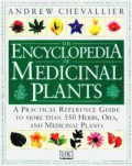 The Encyclopedia of medicinal plants: a practical reference guide to more than 550 key medicinal plants & their uses