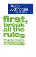 First, break all the rules :what the world's greatest managers do differently