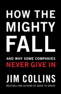 How The Mighty Fall And Why Some Companies Never Give in