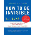 How to Be Invisible: Protect Your Home, Your Children, Your Assets, and Your Life