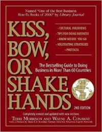 Kiss, Bow, Or Shake Hands: The Bestselling Guide to Doing Business in More Than 60 Countries