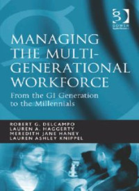 Managing the Multi-Generational Workforce: From the GI Generation to the Millennials