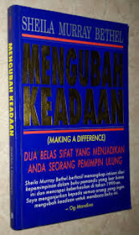 Mengubah keadaan: dua belas sifat yang menjadikan anda seorang pemimpin ulung = making a difference