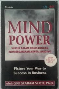 Mind power = sukses dalam bisnis dengan memberdayakan mental imaging