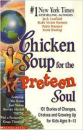 Chicken soup for the preteen soul: 101 stories of changes, choices and growing up for kids ages 9-13