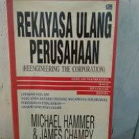 Rekayasa ulang perusahaan = reengineering the corporation