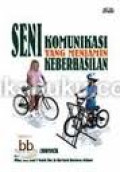 Seni komunikasi yang menjamin keberhasilan