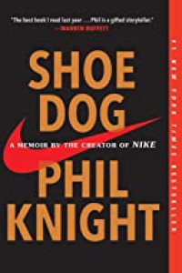 Shoe Dog: A Memoir by the Creator of NIKE