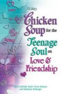 Chicken soup for the teenage soul on love and friendship