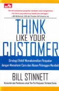 think like your customer : Strategi efektif memaksimalkan penjualan dengan memahami cara dan alasan pelanggan membeli