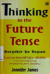 Berpikir ke depan = thinking in the future tense: leadership skills menyongsong milenium baru