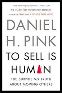 To Sell Is Human: The Surprising Truth About Moving Others