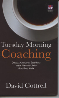 Tuesday morning coaching: delapan kebenaran sederhana untuk memacu karier dan hidup anda