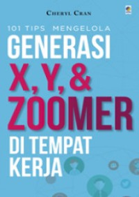 Image of 101 Tips Mengelola Generasi X,Y,& Zoomer di Tempat Kerja